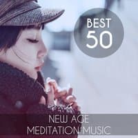 Best 50 New Age Meditation Music: Serenity Nature Sounds and Asian Instruments for Relaxation Time, Yoga, Natural Stress Relief, Reiki Energy Therapy