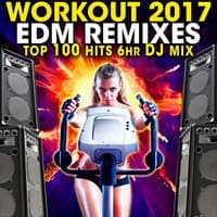 Workout 2017 EDM Remixes Top 100 Hits 6 Hr DJ Mix