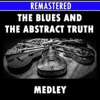 The Blues and the Abstract Truth Medley: Stolen Moments, Hoe Down, Cascades