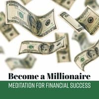 Become a Millionaire: Meditation for Financial Success - Music Hypnosis, Choose Money & Get Rich, Brain Affirmations, Change Your Future