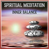 Spiritual Meditation: Inner Balance – Deep Relaxation Music for Yoga & Zen Moments, Therapy Sounds for Peaceful Mind & Quiet Time