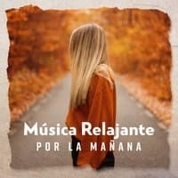 Música Relajante por la Mañana: Sentimientos Positivos y Energía