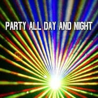 Party All Day and Night