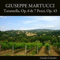 Giuseppe Martucci: Tarantella, Op. 6 & 7 Pezzi, Op. 43