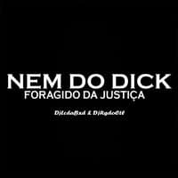 Nem do Dick Foragido da Justiça