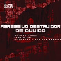 Agressivo Destruidor de Ouvido