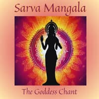 Sarva Mangala - The Goddess Chant