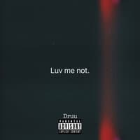 Luv Me Not