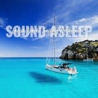 Sound Asleep: Lavish Yacht Sailing Ambience 3