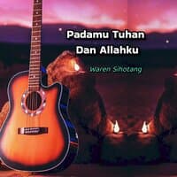 Padamu Tuhan dan Allahku