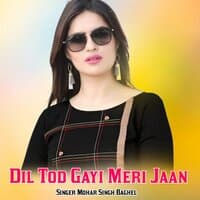 Dil Tod Gayi Meri Jaan