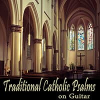 Traditional Catholic Psalms on Guitar