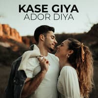 Kase Giya Ador Diya