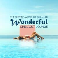 Wonderful Chill Out Lounge – The Best Relaxing 20 Chill Mix, Ibiza Summer, Cafe Beach Bar & Party del Mar