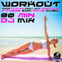 Workout Yoga Pilates Chill Out Deep House Fitness EDM Rave Music 90 Min DJ Mix