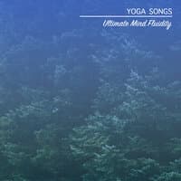 18 Relaxation Yoga Songs for Ultimate Mind Fluidity