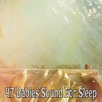 47 Babies Sound For Sleep