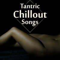 Tantric Chillout Songs – Sensual Chill Out, Sex Music, Erotic Chill Lounge, Passion