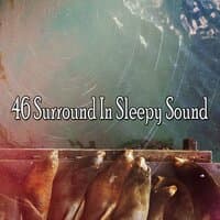 46 Surround in Sleepy Sound