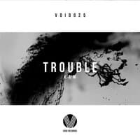 Trouble