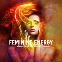 Feminine Energy - Connect with the Sacred Feminine, Meditation Practice, Balance Your Energies