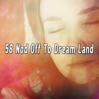 58 Nod Off to Dream Land