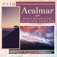 Acalmar 2019 - Música Relaxar Suave, Paz Interior, Dormir Bem