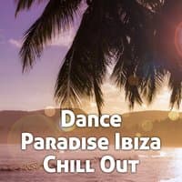 Dance Paradise Ibiza Chill Out