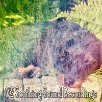 62 Soothing Sound Recordings