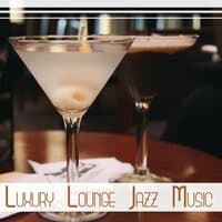 Luxury Lounge Jazz Music: Smooth Instrumental Music for Cold Nights, Friends Time, Restaurant Music & Café Bar