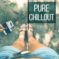 Pure Chillout – Deep Lounge, Chillout Music, Electronic Sounds, Relaxation Music, Easy Listening