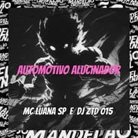 Automotivo Alucinador