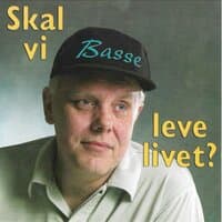 Skal Vi Leve Livet?