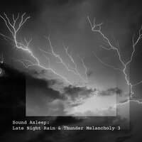 Sound Asleep: Late Night Rain & Thunder Melancholy 3