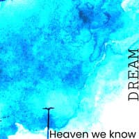 Heaven We Know