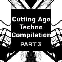 Cutting Age Techno Compilation, Pt. 3