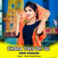 Chora Toku Dil Se Meri Sogand