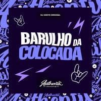 Barulho da Colocada