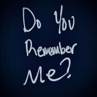 Do You Remember Me?