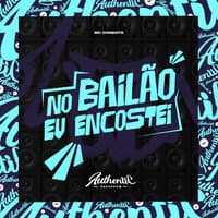 E No Bailão Eu Encostei