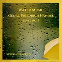 Water Music - - George Frideric Handel -  Classical Hits - Schola Camerata