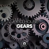 Deep House Gears