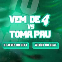 Vem de 4 Vs Toma Pau