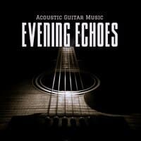 Evening Echoes: Acoustic Guitar Music