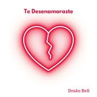 Te Desenamoraste