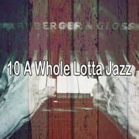 10 A Whole Lotta Jazz