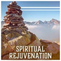 Spiritual Rejuvenation: Meditation for Balance, Soul Regeneration, Inner Healing, Calm Prayers, Mind Soothing, Tranquil Soundscapes