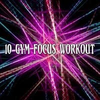 10 Gym Focus Workout