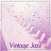 Vintage Jazz – Best Retro Chic Jazz, Melow Piano Sounds, Lounge Jazz, Smooth Background Jazz, Jazz Music