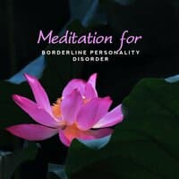 Meditation for Borderline Personality Disorder: Achieve Peace and Harmony, Sound Therapy for Mental Health